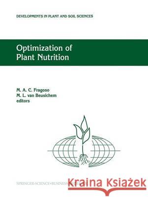 Optimization of Plant Nutrition: Refereed Papers from the Eighth International Colloquium for the Optimization of Plant Nutrition, 31 August - 8 Septe M. a. Fragoso M. L. Va 9789048143313 Not Avail