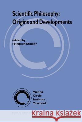 Scientific Philosophy: Origins and Development F. Stadler 9789048143320 Not Avail