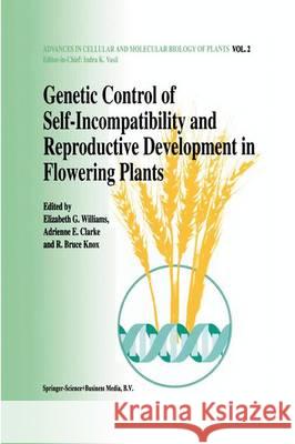 Genetic Control of Self-Incompatibility and Reproductive Development in Flowering Plants Williams, Elizabeth G. 9789048143405 Not Avail