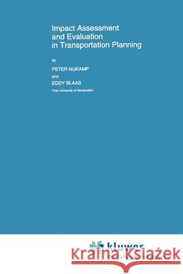 Impact Assessment and Evaluation in Transportation Planning Peter Nijkamp E. W. Blaas 9789048143535 Not Avail