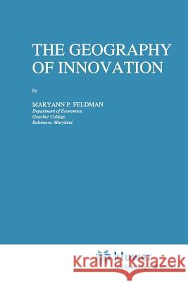 The Geography of Innovation M. P. Feldman 9789048143634 Not Avail