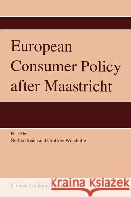European Consumer Policy After Maastricht Reich, N. 9789048143818 Not Avail