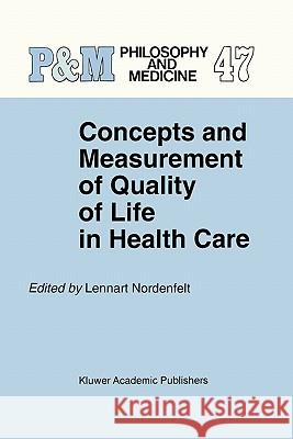 Concepts and Measurement of Quality of Life in Health Care L. y. Nordenfelt 9789048143986 Not Avail