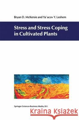 Stress and Stress Coping in Cultivated Plants B. D. McKersie Y. Lesheim 9789048144006