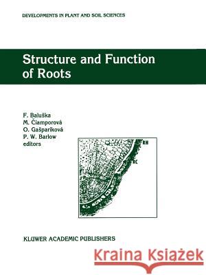 Structure and Function of Roots: Proceedings of the Fourth International Symposium on Structure and Function of Roots, June 20-26, 1993, Stará Lesná, Baluska, F. 9789048144020 Not Avail