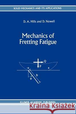 Mechanics of Fretting Fatigue D. a. Hills D. Nowell 9789048144099 Not Avail