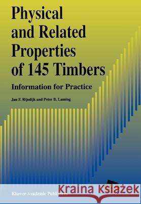 Physical and Related Properties of 145 Timbers: Information for Practice Rijsdijk, J. F. 9789048144112 Not Avail
