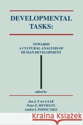 Developmental Tasks: Towards a Cultural Analysis of Human Development Ter Laak, Jan J. F. 9789048144174 Not Avail