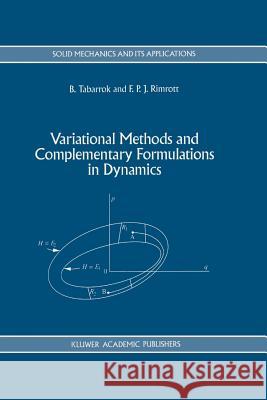 Variational Methods and Complementary Formulations in Dynamics C. Tabarrok, F.P. Rimrott 9789048144228 Springer