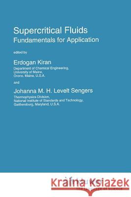 Supercritical Fluids: Fundamentals for Application Kiran, E. 9789048144273 Springer