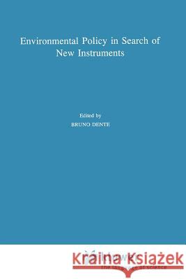 Environmental Policy in Search of New Instruments B. Dente 9789048144280 Springer