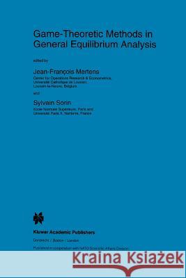 Game-Theoretic Methods in General Equilibrium Analysis J. F. Mertens S. Sorin 9789048144426 Springer