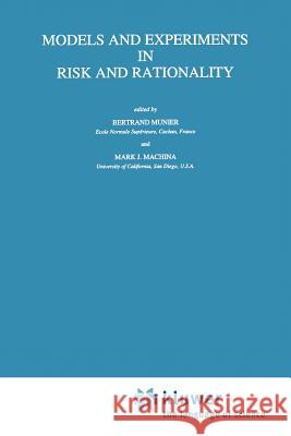 Models and Experiments in Risk and Rationality Bertrand Munier Mark J. Machina 9789048144471