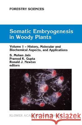 Somatic Embryogenesis in Woody Plants: Volume I Jain, S. Mohan 9789048144488 Springer