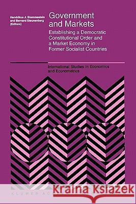 Government and Markets: Establishing a Democratic Constitutional Order and a Market Economy in Former Socialist Countries Blommestein, H. J. 9789048144556 Springer