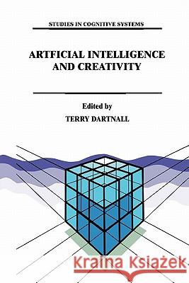 Artificial Intelligence and Creativity: An Interdisciplinary Approach Dartnall, T. 9789048144570 Not Avail