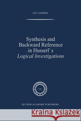 Synthesis and Backward Reference in Husserl's Logical Investigations J. Lampert 9789048144631