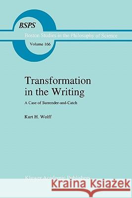 Transformation in the Writing: A Case of Surrender-and-Catch K.H. Wolff 9789048144785 Springer