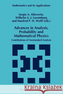 Advances in Analysis, Probability and Mathematical Physics: Contributions of Nonstandard Analysis Albeverio, Sergio 9789048144815 Not Avail