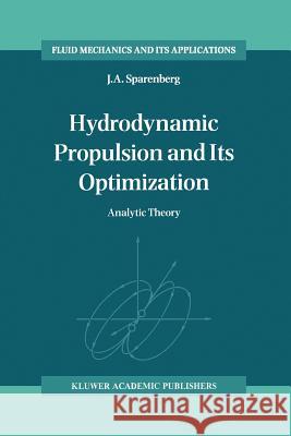 Hydrodynamic Propulsion and Its Optimization: Analytic Theory J.A. Sparenberg 9789048144846 Springer