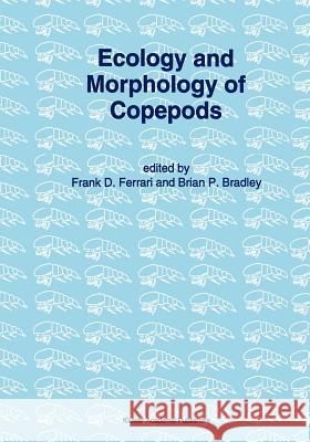 Ecology and Morphology of Copepods: Proceedings of the 5th International Conference on Copepoda, Baltimore, Usa, June 6-13, 1993 Frank D. Ferrari Brian P. Bradley 9789048144907 Not Avail