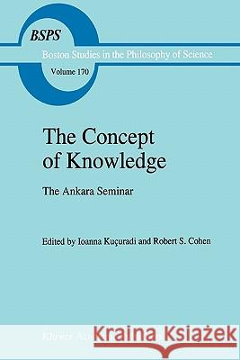 The Concept of Knowledge: The Ankara Seminar Kuçuradi, Ioanna 9789048144952 Not Avail