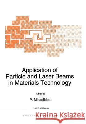 Application of Particle and Laser Beams in Materials Technology P. Misaelides 9789048145102 Not Avail