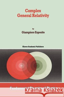 Complex General Relativity G. Esposito 9789048145188 Not Avail