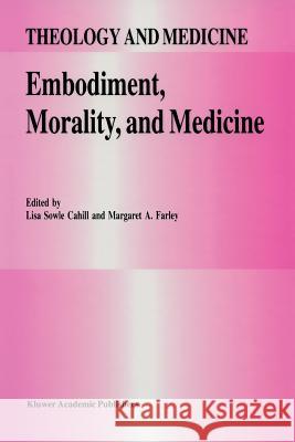 Embodiment, Morality, and Medicine L. S. Cahill M. a. Farley 9789048145195 Not Avail