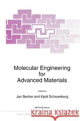 Molecular Engineering for Advanced Materials J. Becher Kjeld Schaumburg 9789048145218 Not Avail