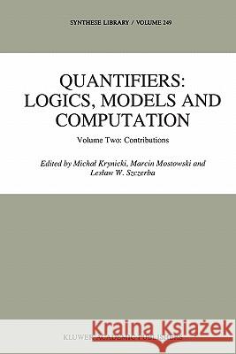 Quantifiers: Logics, Models and Computation: Volume Two: Contributions Krynicki, Michal 9789048145409 Not Avail