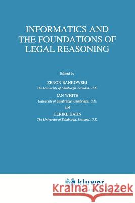 Informatics and the Foundations of Legal Reasoning Z. Bankowski I. White Ulrike Hahn 9789048145423 Not Avail