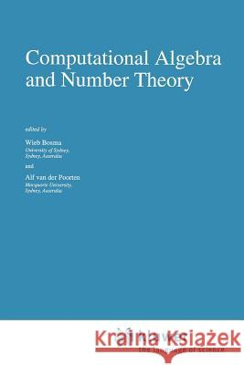 Computational Algebra and Number Theory Wieb Bosma Alf Va 9789048145607 Not Avail