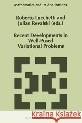 Recent Developments in Well-Posed Variational Problems Roberto Lucchetti Julian Revalski 9789048145782