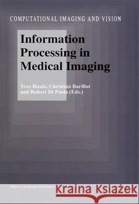 Information Processing in Medical Imaging Yves Bizais Christian Barillot Robert D 9789048145881 Springer