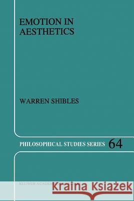 Emotion in Aesthetics Warren A. Shibles 9789048145935 Springer