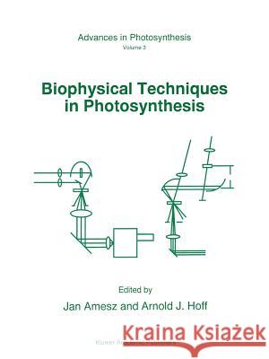 Biophysical Techniques in Photosynthesis J. Amesz A. J. Hoff 9789048145966 Springer