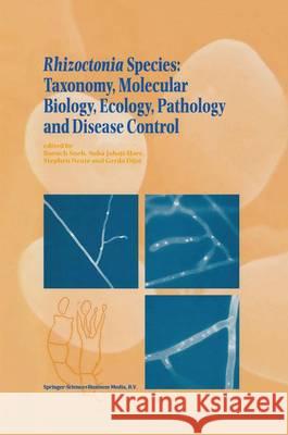 Rhizoctonia Species: Taxonomy, Molecular Biology, Ecology, Pathology and Disease Control B. Sneh S. Jabaji-Hare S. M. Neate 9789048145973