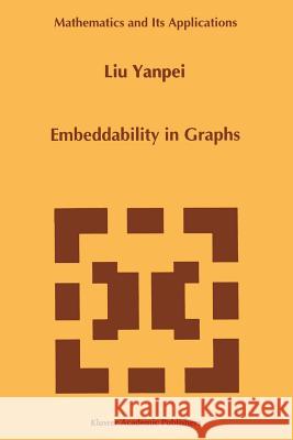 Embeddability in Graphs Liu Yanpei 9789048145997