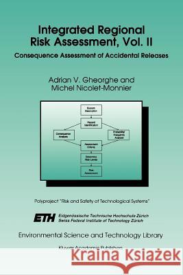 Integrated Regional Risk Assessment, Vol. II: Consequence Assessment of Accidental Releases Gheorghe, A. V. 9789048146147 Not Avail