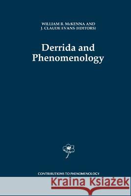 Derrida and Phenomenology W. McKenna J. Claude Evans 9789048146161