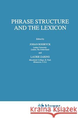Phrase Structure and the Lexicon Johan Rooryck Laurie Zaring 9789048146215
