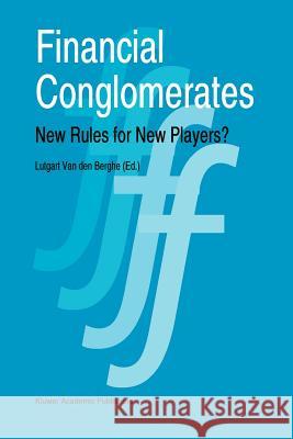 Financial Conglomerates: New Rules for New Players? Van Den Berghe, L. 9789048146246