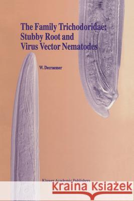 The Family Trichodoridae: Stubby Root and Virus Vector Nematodes W. Decraemer 9789048146321 Springer