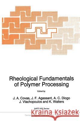 Rheological Fundamentals of Polymer Processing J. a. Covas J. F. Agassant A. C. Diogo 9789048146376 Springer