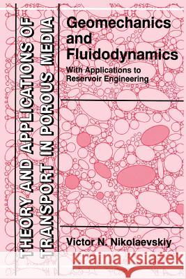 Geomechanics and Fluidodynamics: With Applications to Reservoir Engineering Nikolaevskiy, Victor N. 9789048146383 Not Avail