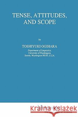 Tense, Attitudes, and Scope T. Ogihara 9789048146406 Springer