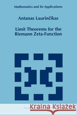 Limit Theorems for the Riemann Zeta-Function Antanas Laurincikas 9789048146475 Not Avail