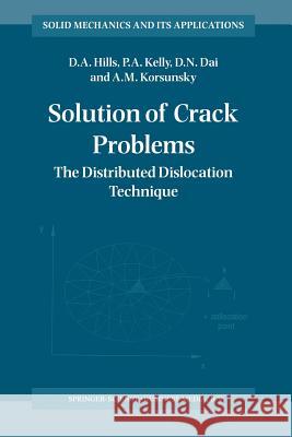 Solution of Crack Problems: The Distributed Dislocation Technique Hills, D. a. 9789048146512 Not Avail