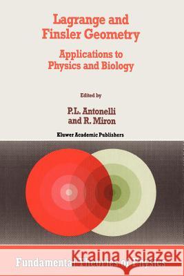 Lagrange and Finsler Geometry: Applications to Physics and Biology Antonelli, P. L. 9789048146567 Not Avail
